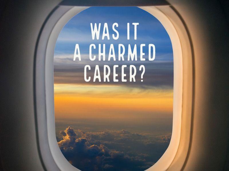 Was It A Charmed Aviation Career?  Personal Examples from Multiple Pilots - Airspeed Junkie