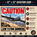 B-52 Bomber Sign | Caution Low Flying Bombers | 12 x 12 Acrylic
