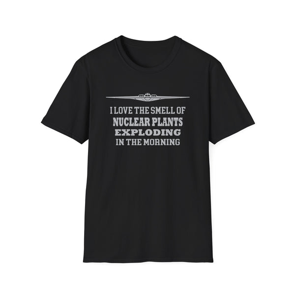 B-2 Bomber Nuclear Humor T-Shirt, I Love the Smell Of Nuclear Plants Exploding in The Morning