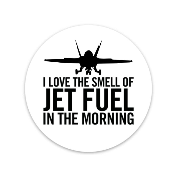 I Love the Smell of Jet Fuel in the Morning Sticker, Decal F18 Sticker