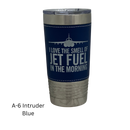I Love the Smell of Jet Fuel in the Morning - Coffee Mug, Pilot Gift, Insulated Stainless Steel Tumbler