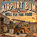Airport Bum Will Fly for Food 12 x 12 acrylic aviation sign with light airplane at sunset