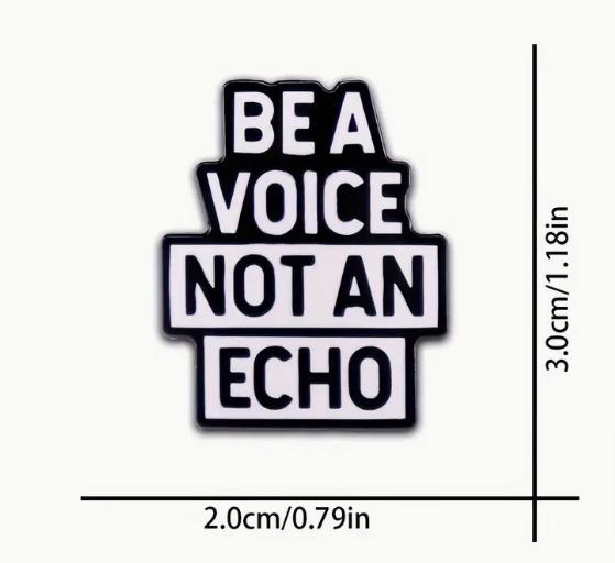 Be A Voice Not An Echo Pin