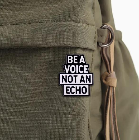 Be A Voice Not An Echo Pin