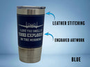 I Love the Smell Of Tanks Exploding In the Morning Leather Tumbler