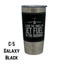 Jet Fuel, Coffee Mug, Pilot Gift, Insulated Stainless Steel Tumbler - Pilot Cup