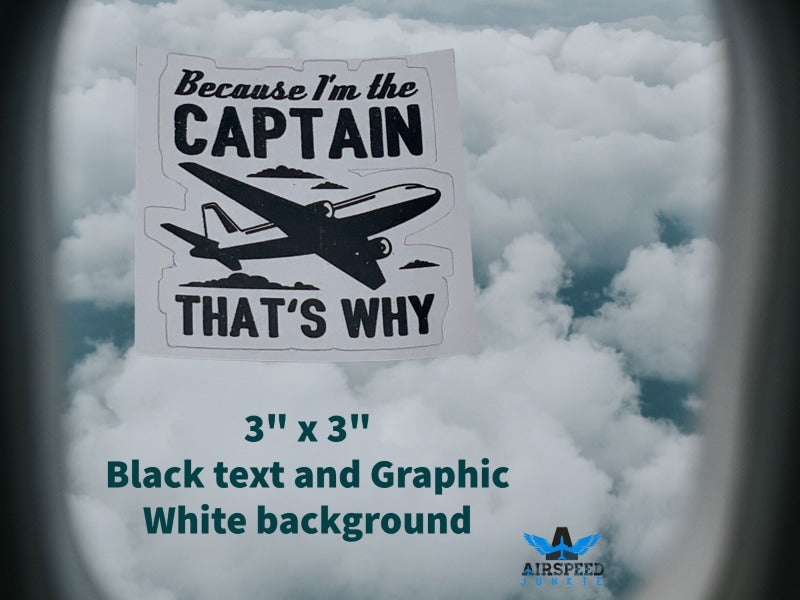 "The Perfect Gift for Airline Captains: Because I'm The Captain That's Why Sticker"
