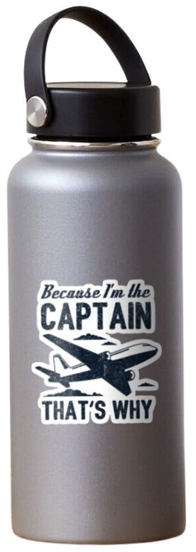"The Perfect Gift for Airline Captains: Because I'm The Captain That's Why Sticker"