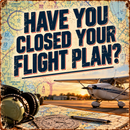 A vintage-style promotional graphic with the text “HAVE YOU CLOSED YOUR FLIGHT PLAN?” over a small airplane on a runway, aviation maps, headphones, a compass, and pens at sunset. This is not a clean product shot, not a measurement chart, swatch, or instruction diagram, and there is no obvious single physical product being sold; it reads as a digital promotional or service-related image, so subject_type is Other.