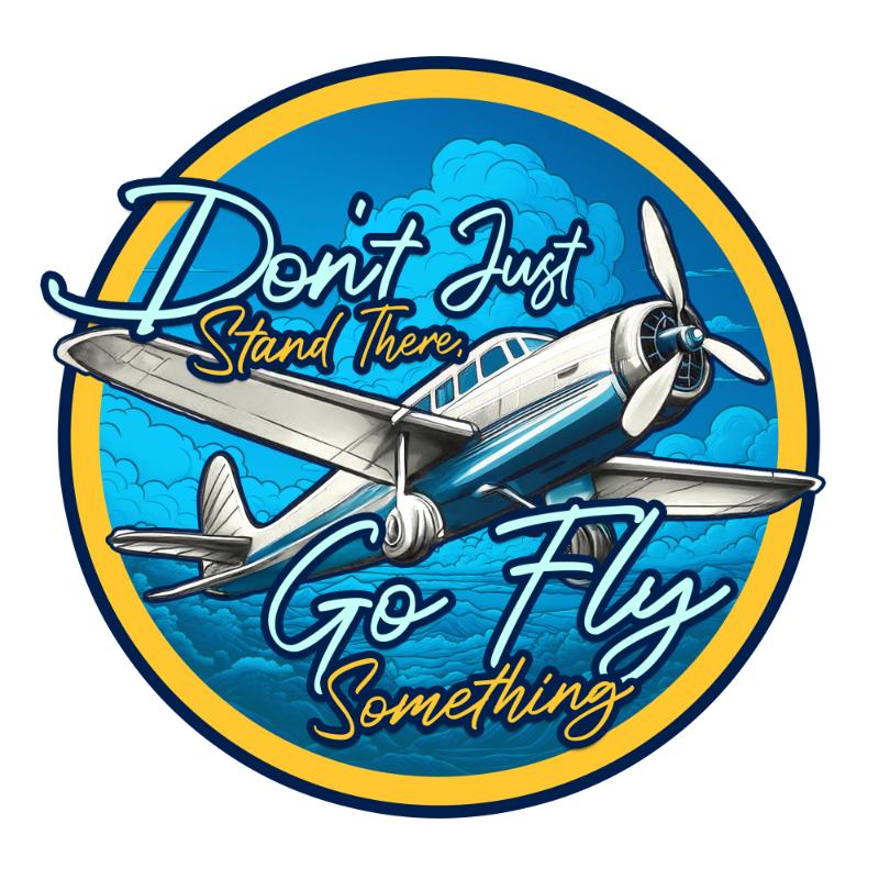 Don't Just Stand There, Go Fly Something Sticker