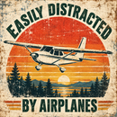 Easily Distracted by Airplanes 12 x 12 Acrylic Sign