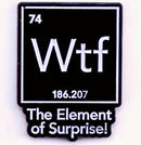 The Element of Surprise Enamel Pin