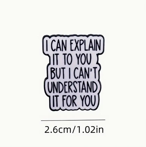 I Can Explain It To You, Enamel Pin