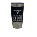 I Love the Smell of Jet Fuel in the Morning - Coffee Mug, Pilot Gift, Insulated Stainless Steel Tumbler