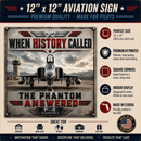 When History Called The Phantom Answered F 4 Phantom II 12 x 12 Acrylic Sign