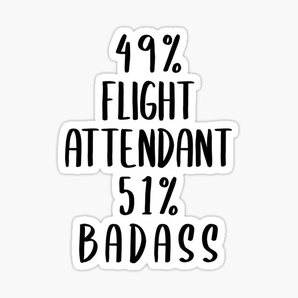 Fun Flight Attendant Sticker 49% Flight Attendant 51% Bad Ass