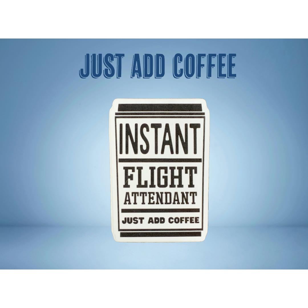 Instant Flight Attendant Sticker Just Add Coffee Decal INSTFA-STKR-153