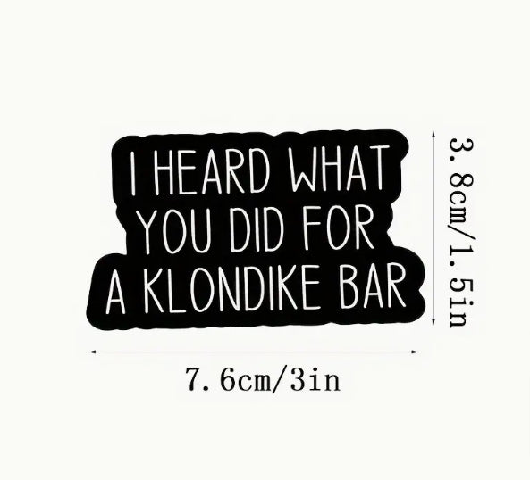 I Heard What You Did For A Klondike Bar, Sticker