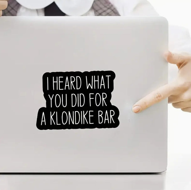 I Heard What You Did For A Klondike Bar, Sticker