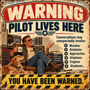 A vintage-style warning sign with distressed metal texture. The sign features a large red header reading 'WARNING' and bold blue text reading 'PILOT LIVES HERE.