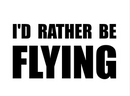 Express Your Love for Flying with This "I Would Rather Be Flying" Sticker