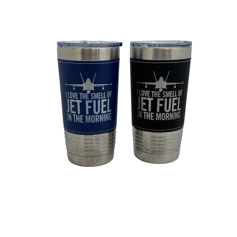 F-18 I Love The Smell OF Jet Fuel In The Morning 20 Oz Leather Wrapped Tumbler