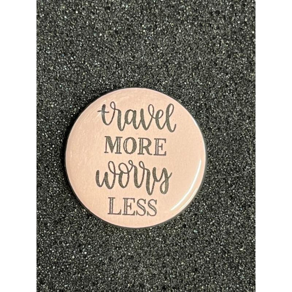 Travel More Worry Less Button