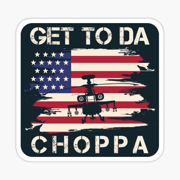 Get To Da Choppa Sticker