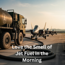 I Love the Smell of Jet Fuel in the Morning Sticker, Decal F18 Sticker