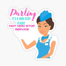 Darling It's A Non Stop Flight Flight Attendant Sticker