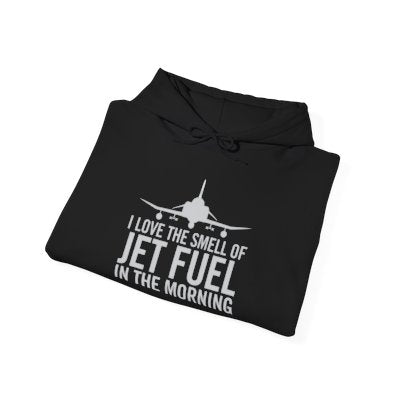 I Love the Smell of Jet Fuel in the Morning Hooded Sweatshirt